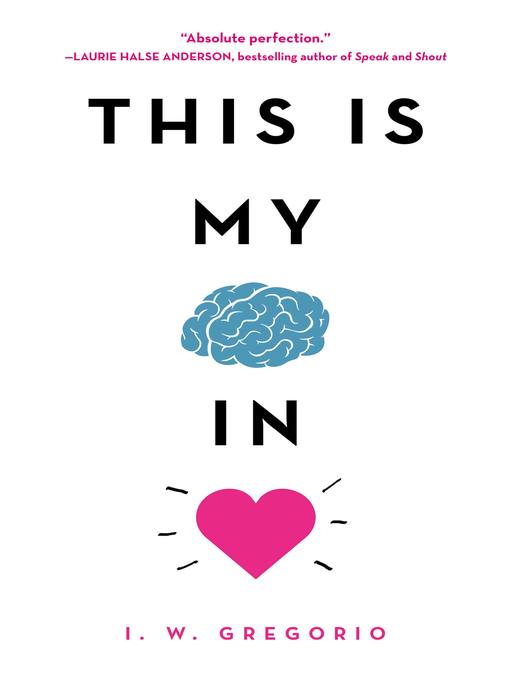 Title details for This Is My Brain in Love by I. W. Gregorio - Wait list